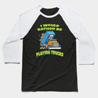 I Would Rather Be Playing Trucks Baseball T-Shirt